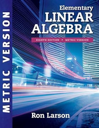 Buy ELEMENTARY LINEAR ALGEBRA, INTERNATIONAL METRIC EDITION 8TH EDITION ...