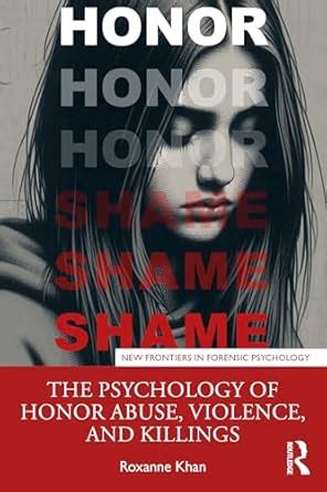 The Psychology of Honor Abuse, Violence, and Killings (New Frontiers in ...