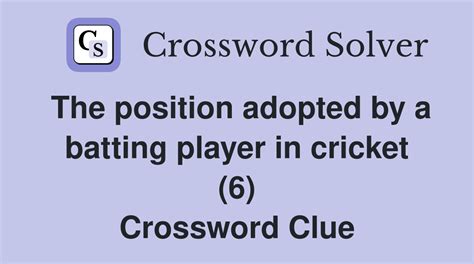 The position adopted by a batting player in cricket (6) - Crossword ...