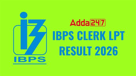 IBPS Clerk LPT Result 2026 Out, Check Bank Wise Result PDF
