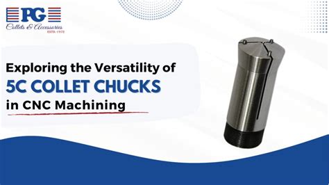 Exploring the Versatility of 5C Collet Chucks CNC Machining