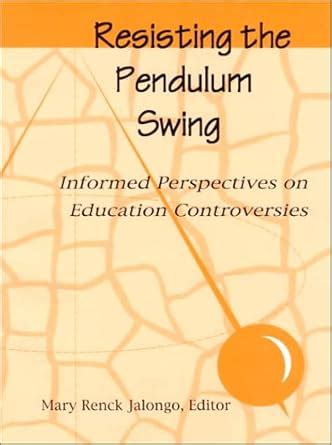 Buy Resisting the Pendulum Swing: Informed Perspectives on Education ...