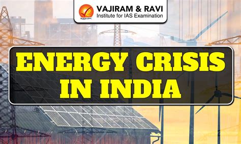 Energy Crisis in India, Reasons, Consequences, Initiatives