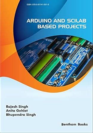 Arduino and Scilab based Projects : Singh, Rajesh, Singh, Bhupendra ...