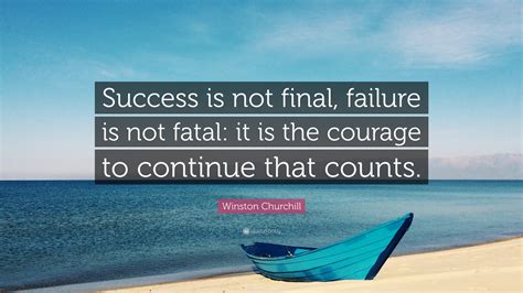 Winston Churchill Quote: "Success is not final, failure is not fatal ...