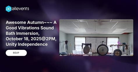 Awesome Autumn~~~ A Good Vibrations Sound Bath Immersion, October 18 ...