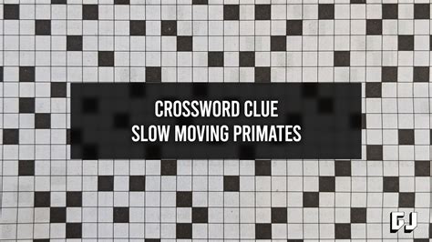 Slow Moving Primates - Crossword Clue - Gamer Journalist