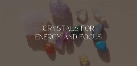 Top Crystals for Energy and Focus - Maximize Your Productivity