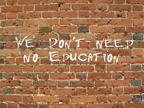 “We don’t need no education” – tw@