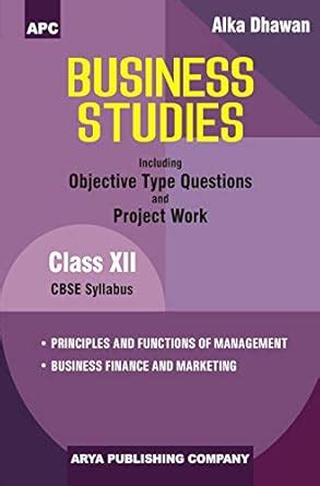 Business Studies (Including Project Work and Objective Type Questions ...