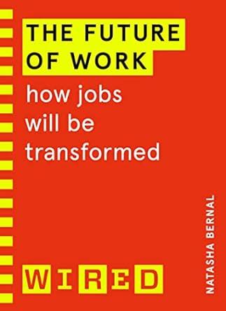 The Future of Work (WIRED guides): How jobs will be transformed ...