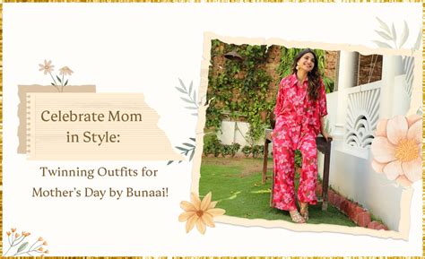 Celebrate Mom in Style: Twinning Outfits for Mother's Day by Bunaai!