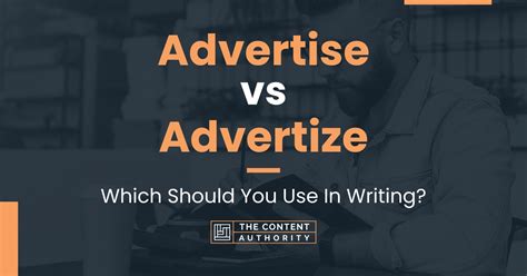 Advertise vs Advertize: Which Should You Use In Writing?
