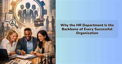Why the HR Department Is the Backbone of Every Successful Organization ...