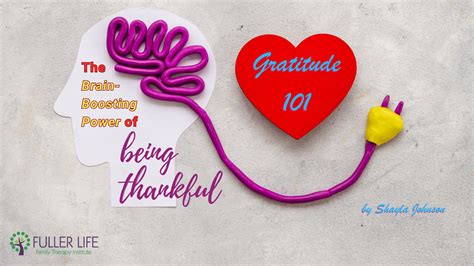 Gratitude 101: The Brain-Boosting Power of Being Thankful | Fuller Life ...