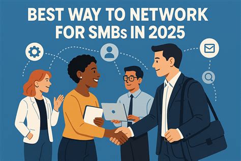 Effective Networking Strategies for SMBs in 2025 | Emarketed