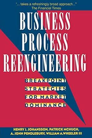 Business Process Reengineering - Breakpoint Strategies for Market ...