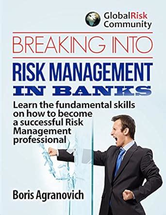 Breaking Into Risk Management In Banks: Learn the fundamental skills of ...