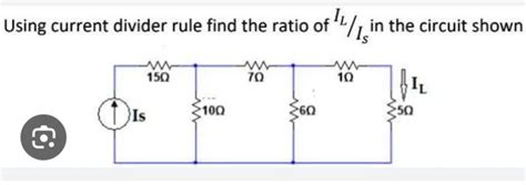Using current divider rule find the ratio of IL /IS in the circuit shown..