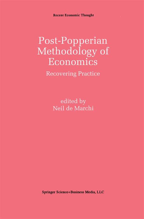 Post-Popperian Methodology of Economics: Recovering Practice (Recent ...