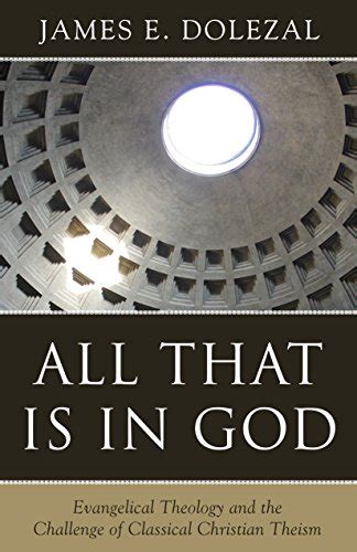 All That Is in God: Evangelical Theology and the Challenge of Classical ...