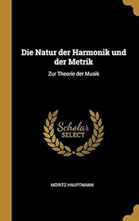 Buy Die Natur der Harmonik und der Metrik: Zur Theorie der Musik Book ...