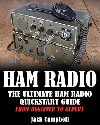 Ham Radio: The Ultimate Ham Radio QuickStart Guide – From Beginner To ...