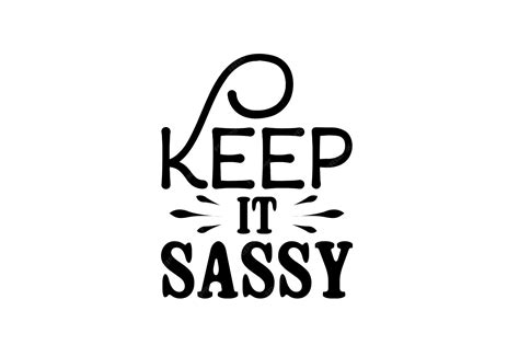 Premium Vector | A black and white poster with the words keep it sassy.