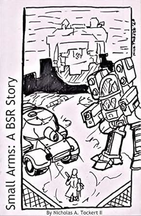 Small Arms: A BSR Story (Big Stompy Robots) eBook : Tockert, Nicholas ...