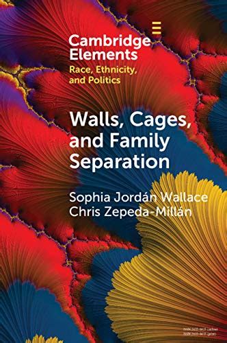 Walls, Cages, and Family Separation: Race and Immigration Policy in the ...