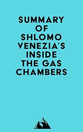 Summary of Shlomo Venezia's Inside the Gas Chambers eBook : Everest ...