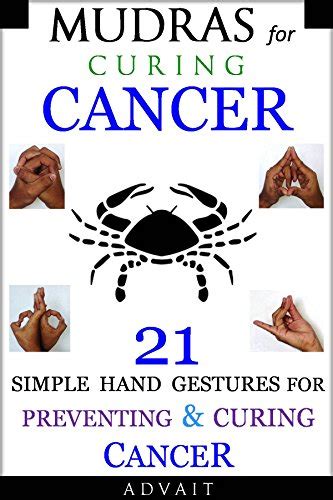 Mudras for Curing Cancer: 21 Simple Hand Gestures for Preventing ...