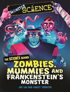 Monster Science: The Science Behind Zombies, Mummies and Frankenstein's ...