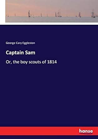 Buy Captain Sam: Or, the boy scouts of 1814 Book Online at Low Prices ...