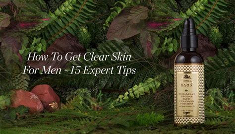 How To Get Clear Skin For Men - 15 Expert Tips - Kama Ayurveda