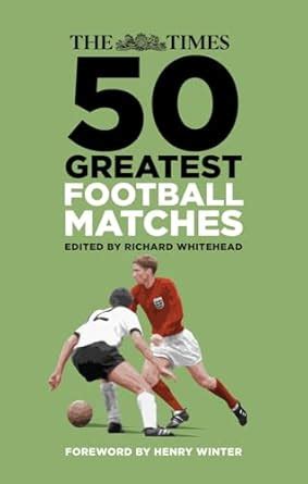 Buy The Times 50 Greatest Football Matches Book Online at Low Prices in ...