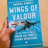 WINGS OF VALOUR: True Stories Of Indian Air Force's Daring Operations ...