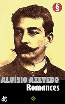 Romances Completos de Aluísio Azevedo: "O Cortiço", "O Mulato" e mais ...