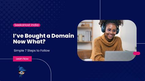 I Bought a Domain Name, Now What? - Simple 7 Steps to Follow