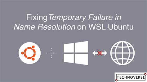 Fixing Temporary Failure in Name Resolution on WSL Ubuntu - Technoverse