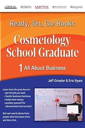 Buy Ready, Set, Go! Cosmetology School Graduate Book 1: All About ...