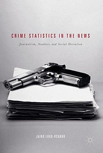 Buy Crime Statistics in the News: Journalism, Numbers and Social ...