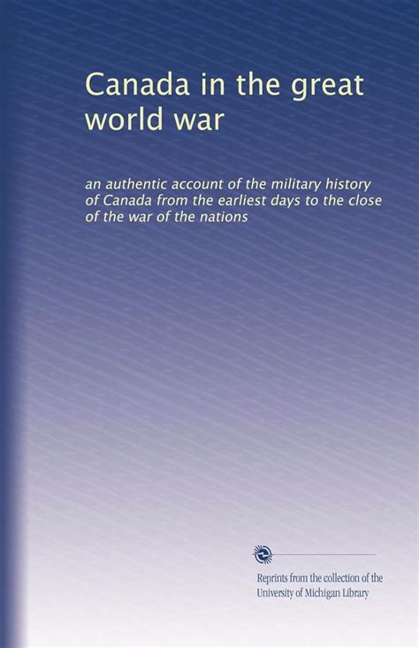 Canada in the great world war: an authentic account of the military ...