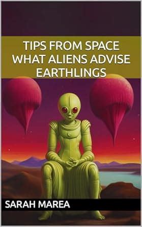 Tips from Space: What Aliens Advise Earthlings: Cosmic Insights eBook ...