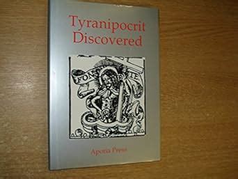 Buy Tyranipocrit Discovered: With His Wiles, Wherewith He Vanquisheth ...