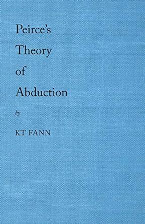 Peirce's Theory of Abduction eBook : Fann, KT: Amazon.in: Kindle Store