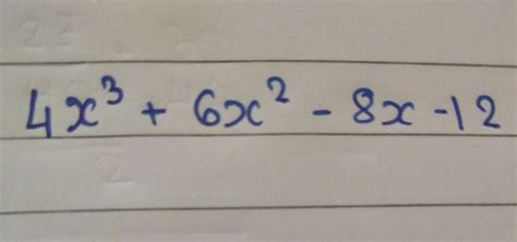 factorise the polynomial group 4x3 + 6x2 - 8x -12 - Brainly.in