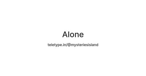 Alone — Teletype
