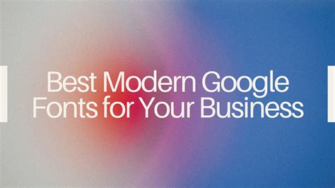 Best Modern Google Fonts for Your Business – DesignRevision