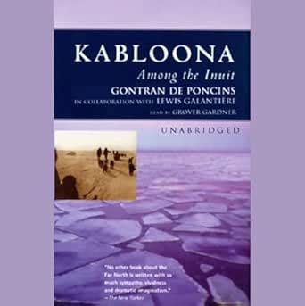 Kabloona: Among the Inuit (Audio Download): Gontran de Poncins, Grover ...